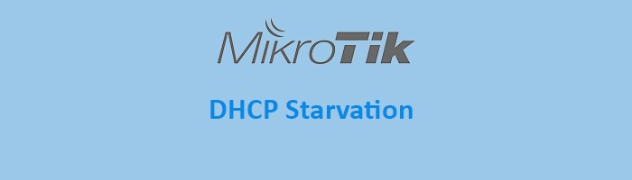 جلوگیری از حملات DHCP Starvation در میکروتیک