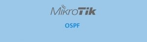 راه اندازی OSPF در میکروتیک