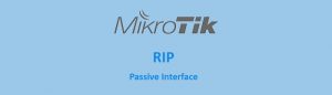 پیاده سازی Passive Interface در RIP میکروتیک